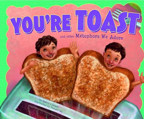 Ways to Say it Youre Toast and Other Metaphors We Adore
