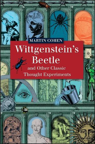 Wittgenstein's Beetle and Other Classic Thought Experiments