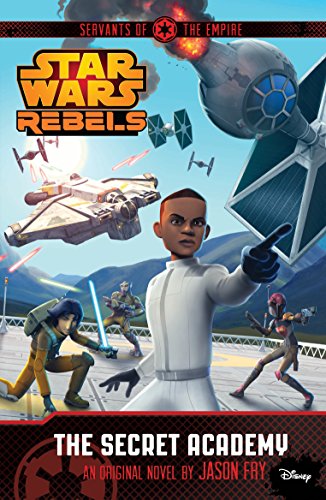 Star Wars Rebels: Servants of the Empire: The Secret Academy