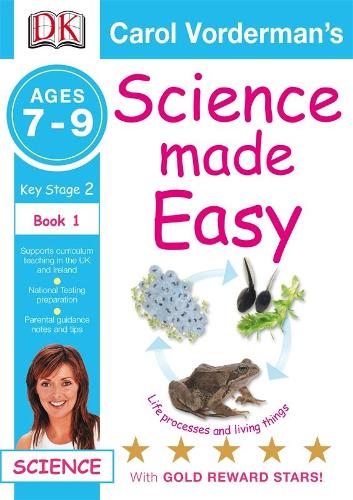Science Made Easy Life Processes & Living Things Ages 7-9 Key Stage 2 Book 1