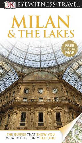 DK Eyewitness Travel Guide: Milan & the Lakes
