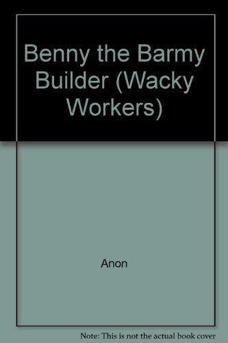Benny the Barmy Builder