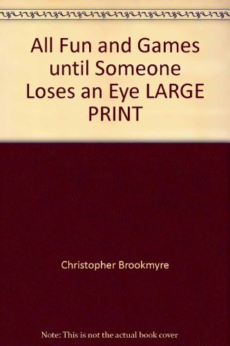 All Fun and Games until Someone Loses an Eye LARGE PRINT