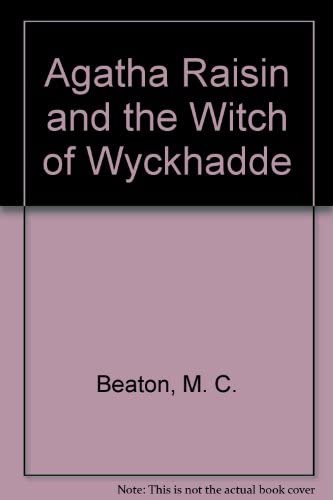 Agatha Raisin and the Witch of Wyckhadde