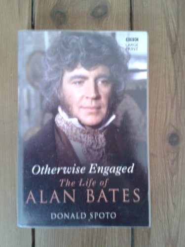 Otherwise Engaged The Life Of Alan Bates (Large Print)