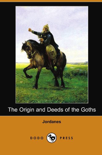 The Origin and Deeds of the Goths (Dodo Press)