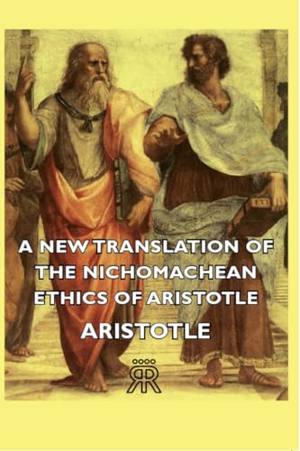 A New Translation Of The Nichomachean Ethics Of Aristotle