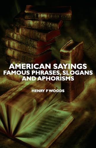 American Sayings - Famous Phrases, Slogans And Aphorisms