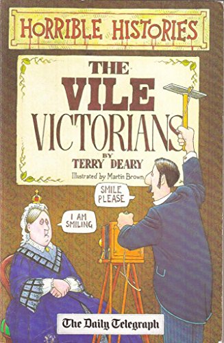 Horrible Histories. THE VILE VICTORIANS