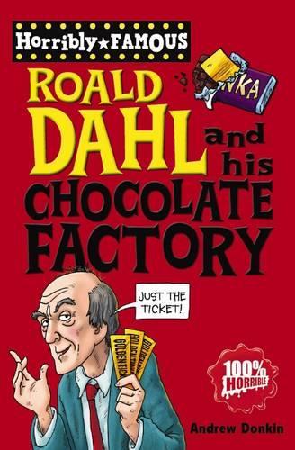 Horribly Famous: Roald Dahl and His Chocolate Factory