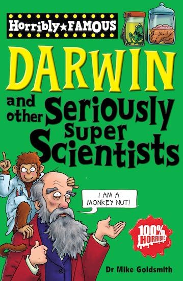 Horribly Famous: Darwin and Other Seriously Super Scientists
