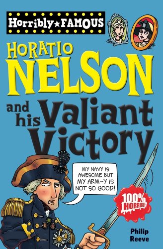 Horribly Famous: Horatio Nelson and His Valiant Victory
