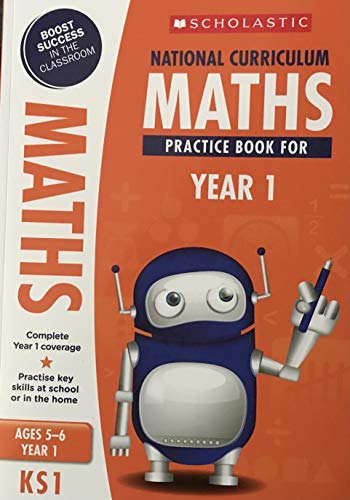 SCHOLASTIC - NATIONAL CURRICULUM - MATHS PRACTICE BOOK FOR YEAR 1 - AGES 5/6 - KS1