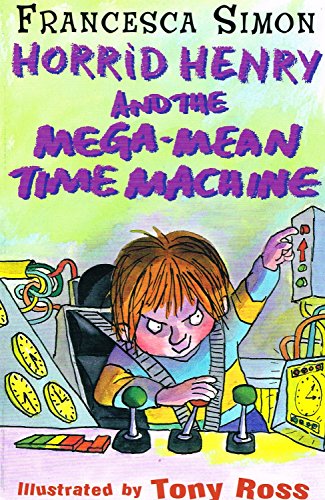 Horrid Henry And The Mega - Mean Time Machine : (Horrid Henry)