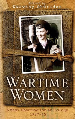 WARTIME WOMEN A Mass-Observation Anthology 1937-1945