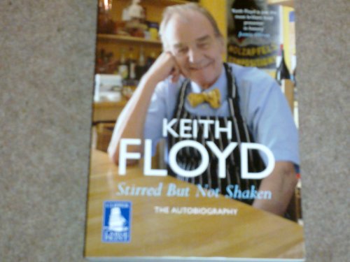 Stirred but Not Shaken : The Autobiography Paperback Keith Floyd