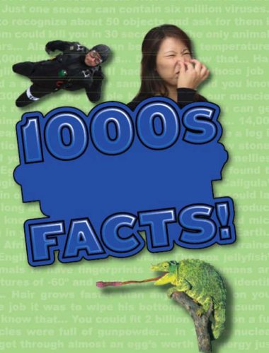 1000's of Freaky, Scary, Gross, Amazing and Unbelievable Facts!