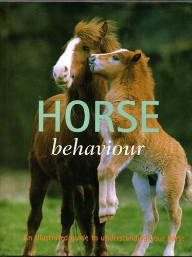 Horse Behaviour; An Illustrated Guide to Understanding Your Horse