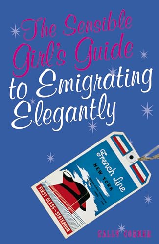 The Sensible Girl's Guide to Emigrating Elegantly