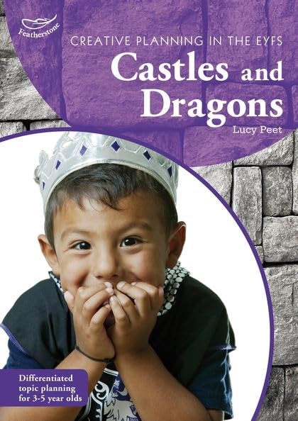 Creative Planning in the Early Years: Castles and Dragons