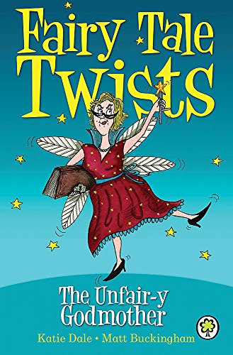 Fairy Tale Twists: The Unfair-y Godmother