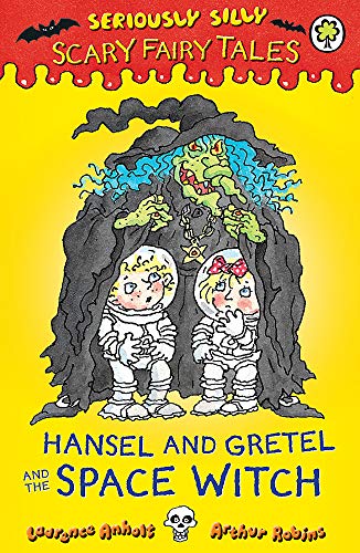 Seriously Silly: Scary Fairy Tales: Hansel and Gretel and the Space Witch