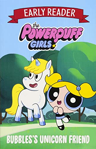 The Powerpuff Girls Early Reader: Bubbles's Unicorn Friend