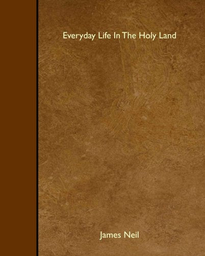 Everyday Life In The Holy Land
