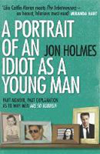 A Portrait of an Idiot as a Young Man