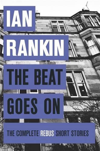 The Beat Goes On: The Complete Rebus Stories