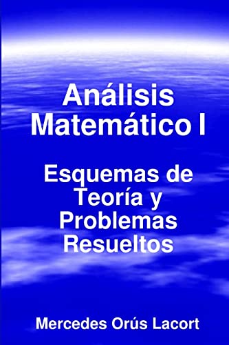 Analisis Matematico I - Esquemas De Teoria Y Problemas Resueltos