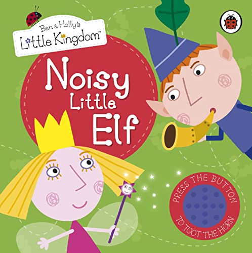 Ben and Holly's Little Kingdom: Noisy Little Elf Sound Book