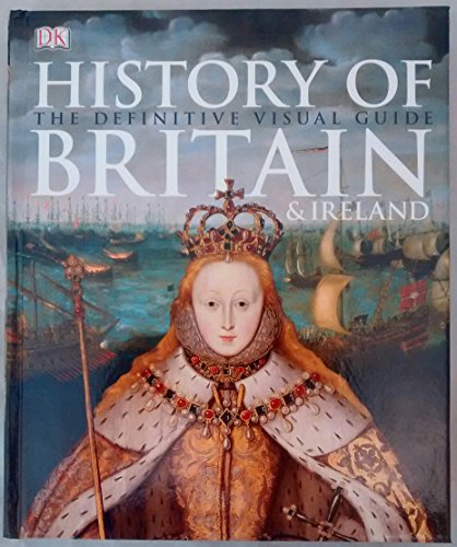 History of Britain & Ireland: The Definitive Visual Guide Various authors