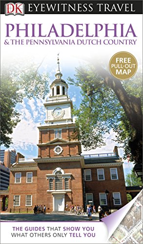 DK Eyewitness Travel Guide: Philadelphia & the Pennsylvania Dutch Country