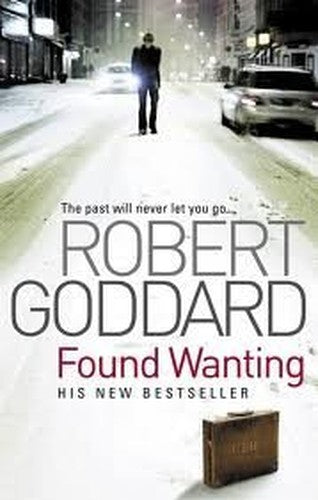 Robbert Goddard Collection: Found Wanting, In Pale Battalions, Long Time Coming