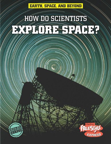 How Do Scientists Explore Space?