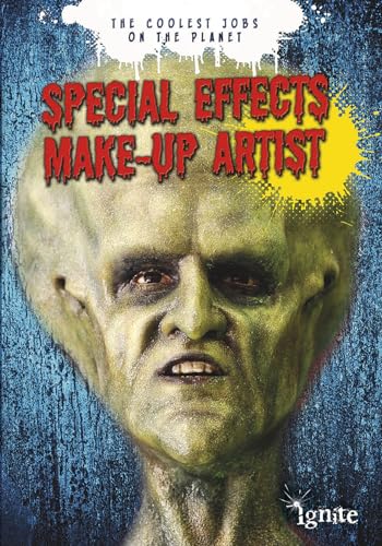 Special Effects Make-Up Artist: the Coolest Jobs on the Planet