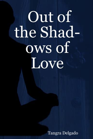 Out of the Shadows of Love