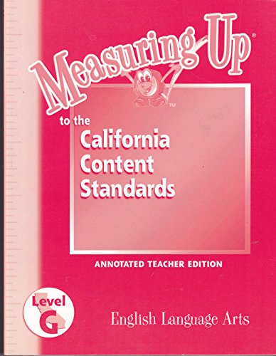 Measuring Up to the California Content Standards; Annotated Teacher Edition (English Language Arts, Level G)