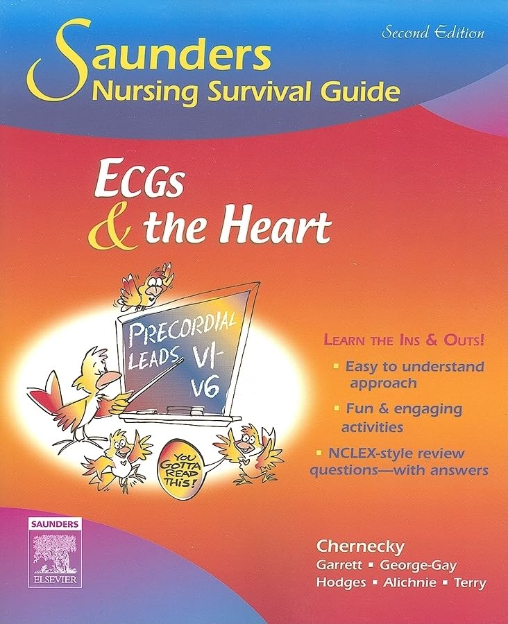 Saunders Nursing Survival Guide: ECGs and the Heart