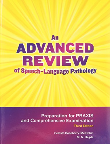 Advanced Review of Speech-Language Pathology: Preparation for Praxis and Comprehensive Examination