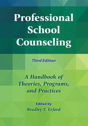 Professional School Counseling: A Handbook of Theories, Programs, and Practices