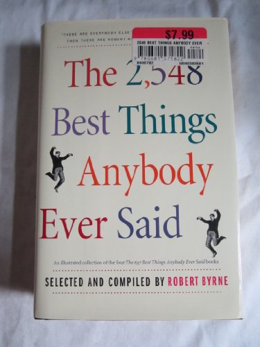 The 2548 Best Things Anybody Ever Said (Proprietary Edition) Edition: Reprint