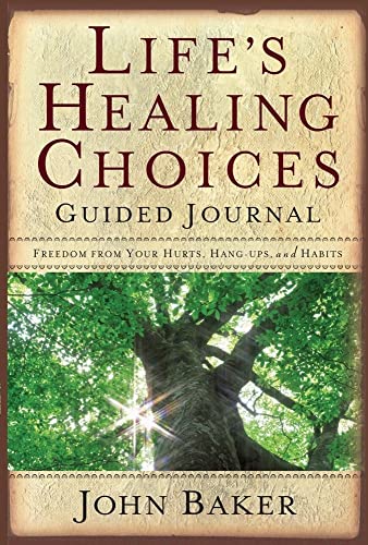 "Life's Healing Choices: Guided Journal Freedom from Your Hurts, Hang-ups, and Habits"