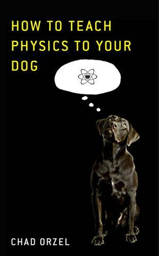 How To Teach Physics To Your Dog