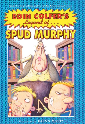 Eoin Colfer's Legend Of. Spud Murphy