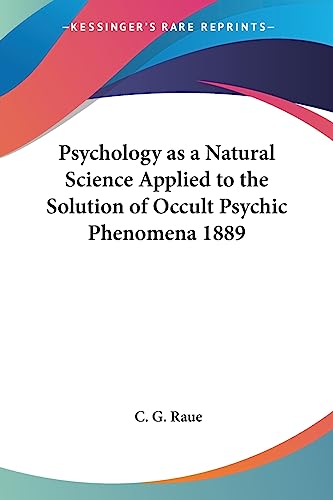 Psychology as a Natural Science Applied to the Solution of Occult Psychic Phenomena 1889