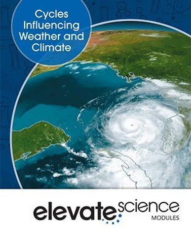 ELEVATE MIDDLE GRADE SCIENCE 2019 CYCLES INFLUENCING WEATHER AND CLIMATESTUDENT EDITION GRADE 6/8