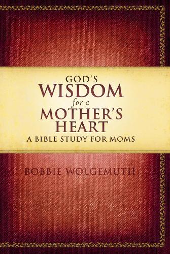 God's Wisdom for a Mother's Heart
