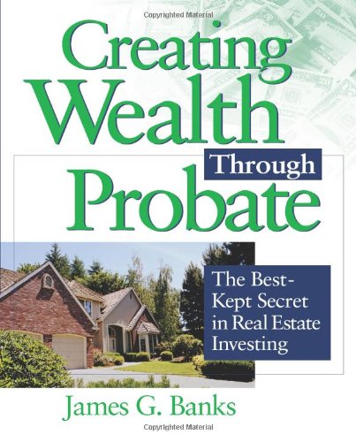 Creating Wealth Through Probate